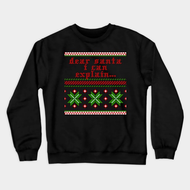 Dear Santa I Can Exlpain Crewneck Sweatshirt by 4Craig